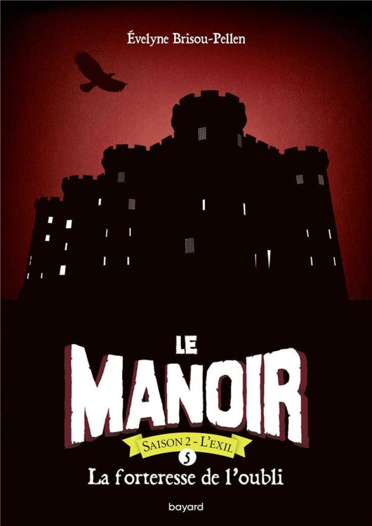 LE MANOIR SAISON 2, T05 - LA FORTERESSE DE L-OUBLI - POCHE - BRISOU-PELLEN E. - BAYARD JEUNESSE