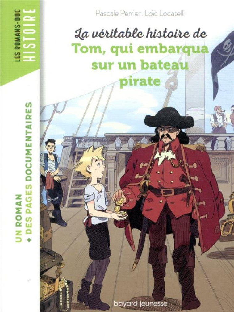 LA VERITABLE HISTOIRE DE TOM, QUI EMBARQUA SUR UN BATEAU PIRATE - PERRIER/LOCATELLI - BAYARD JEUNESSE