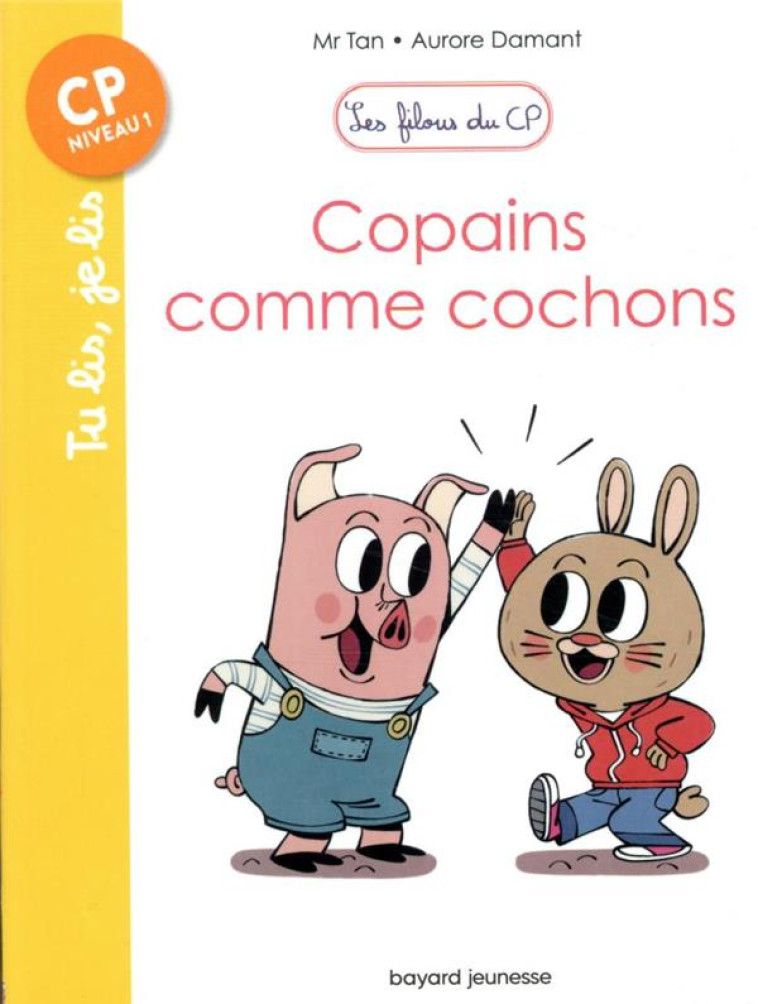 LES FILOUS DU CP, TOME 10 - COPAINS COMME COCHONS - MR TAN/DAMANT - BAYARD JEUNESSE