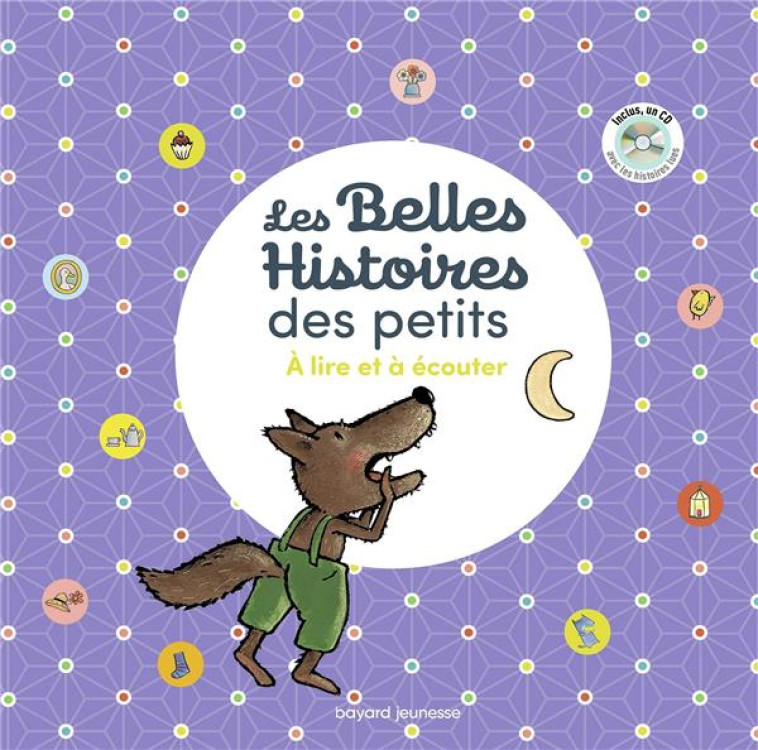 LES BELLES HISTOIRES DES PETITS A LIRE ET A ECOUTER - GIGI BIGOT/CHENEL - BAYARD JEUNESSE