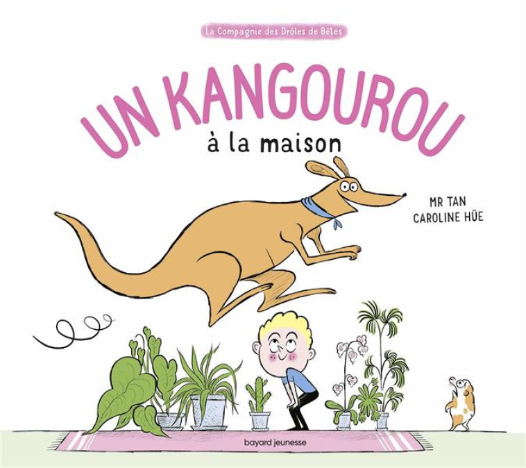 UN KANGOUROU A LA MAISON - M. TAN/HUE - BAYARD JEUNESSE