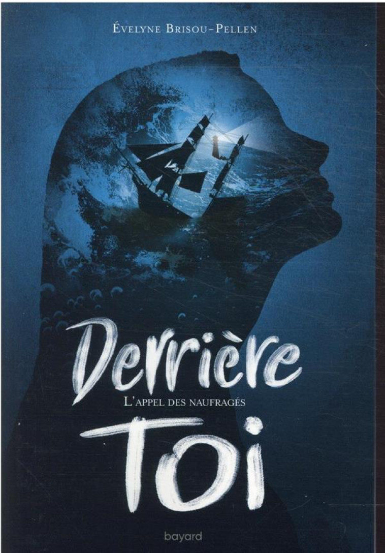 DERRIERE TOI, TOME 02 - L-APPEL DES NAUFRAGES - BRISOU-PELLEN E. - BAYARD JEUNESSE