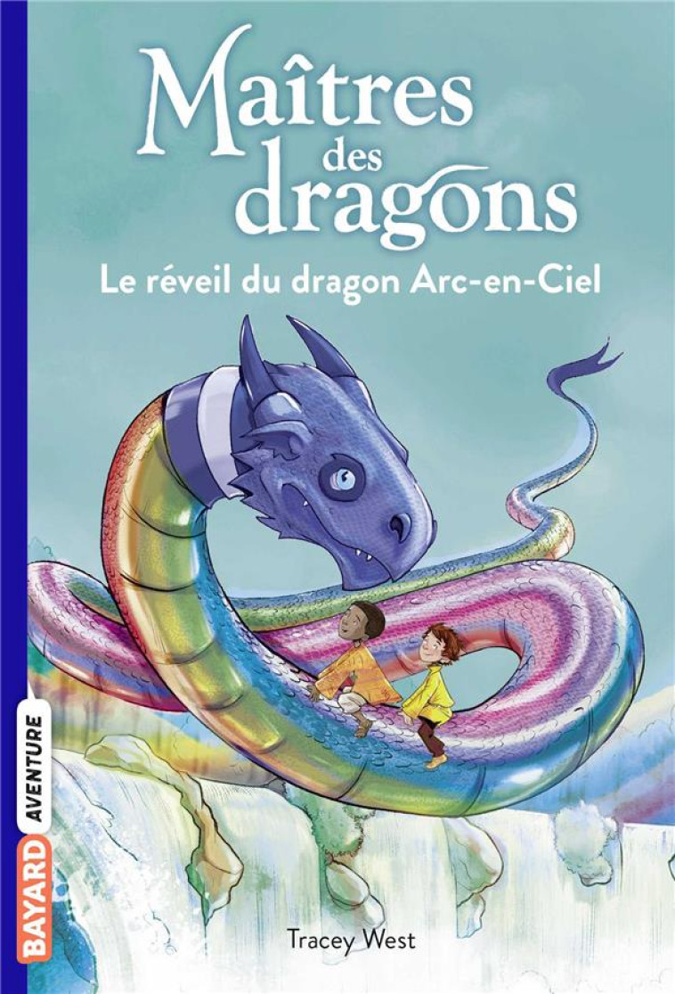 MAITRES DES DRAGONS, TOME 10 - LE REVEIL DU DRAGON ARC-EN-CIEL - WEST/JONES - BAYARD JEUNESSE