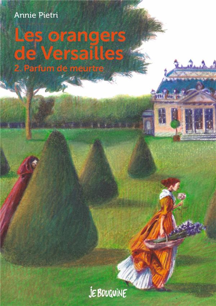 LES ORANGERS DE VERSAILLES - T2 - PARFUM DE MEURTRE - PIETRI/MARNAT - BAYARD JEUNESSE