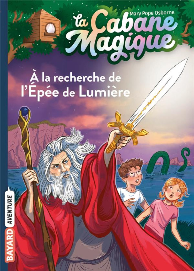 LA CABANE MAGIQUE, TOME 26 - A LA RECHERCHE DE L-EPEE DE LUMIERE - POPE OSBORNE/MASSON - BAYARD JEUNESSE