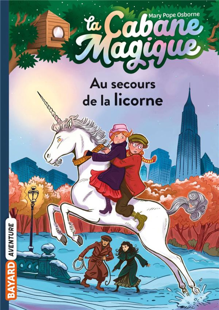 LA CABANE MAGIQUE, TOME 31 - AU SECOURS DE LA LICORNE - POPE OSBORNE/MASSON - BAYARD JEUNESSE