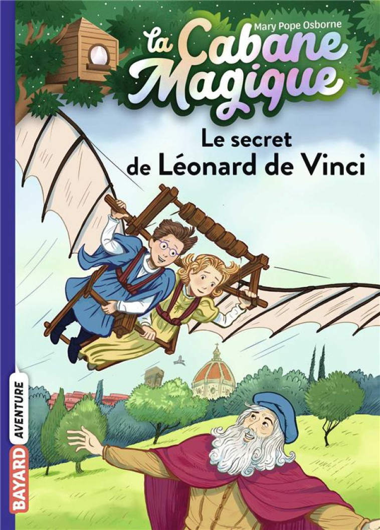 LA CABANE MAGIQUE, TOME 33 - LE SECRET DE LEONARD DE VINCI - POPE OSBORNE/MASSON - BAYARD JEUNESSE