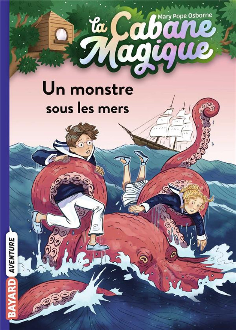 LA CABANE MAGIQUE, TOME 34 - UN MONSTRE SOUS LES MERS - POPE OSBORNE/MASSON - BAYARD JEUNESSE