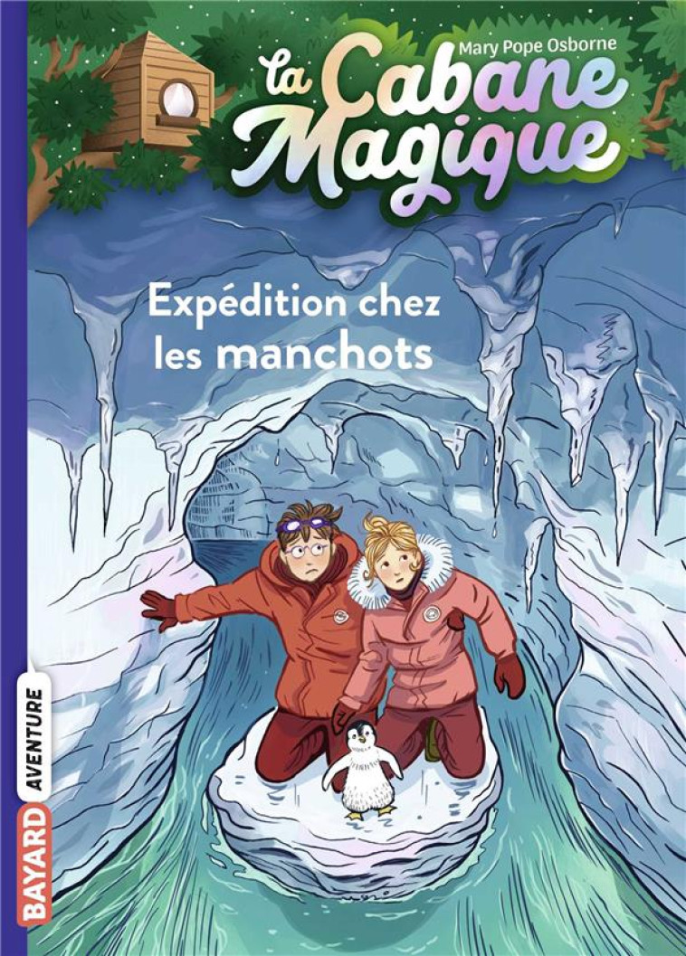 LA CABANE MAGIQUE, TOME 35 - EXPEDITION CHEZ LES MANCHOTS - POPE OSBORNE/MASSON - BAYARD JEUNESSE