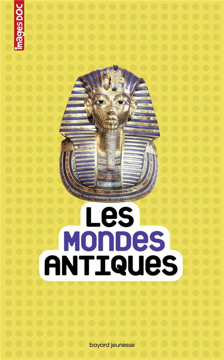 LES MONDES ANTIQUES (NE) - VEILLON/LOIZEAU - BAYARD JEUNESSE