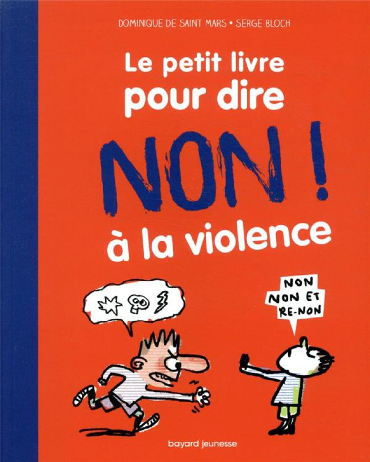 LE PETIT LIVRE POUR DIRE NON A LA VIOLENCE - - SAINT MARS/BLOCH - BAYARD JEUNESSE