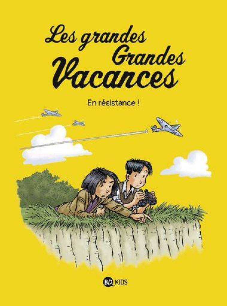 LES GRANDES GRANDES VACANCES, TOME 04 - EN RESISTANCE ! - BOULET/HEDELIN/BRAVO - BAYARD JEUNESSE