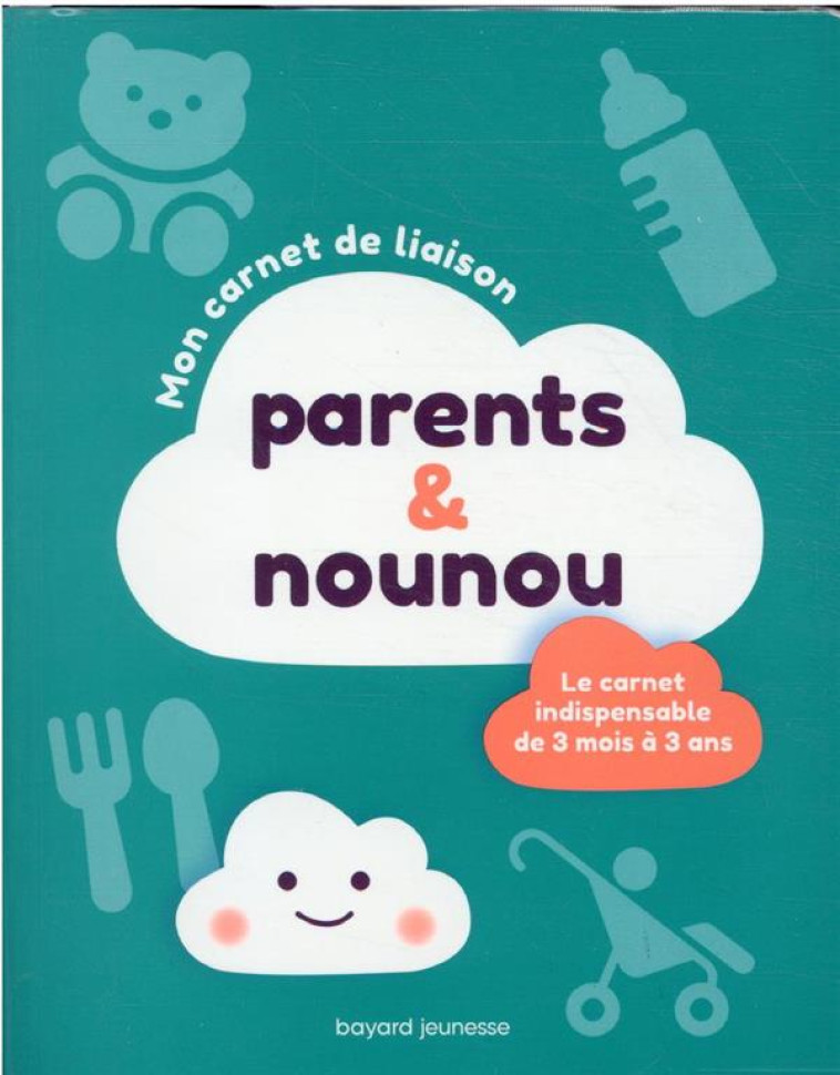 MON CARNET DE LIAISON PARENTS-NOUNOU - NOUVELLE EDITION - MATHUBERT CLAIRE - BAYARD JEUNESSE