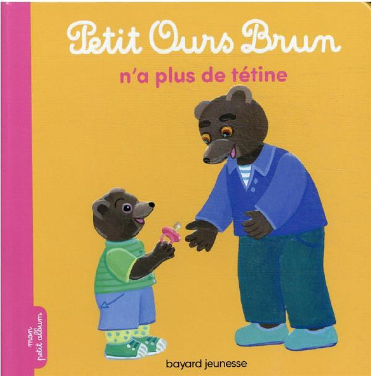 PETIT OURS BRUN N-A PLUS DE TETINE - AUBINAIS/BOUR - BAYARD JEUNESSE