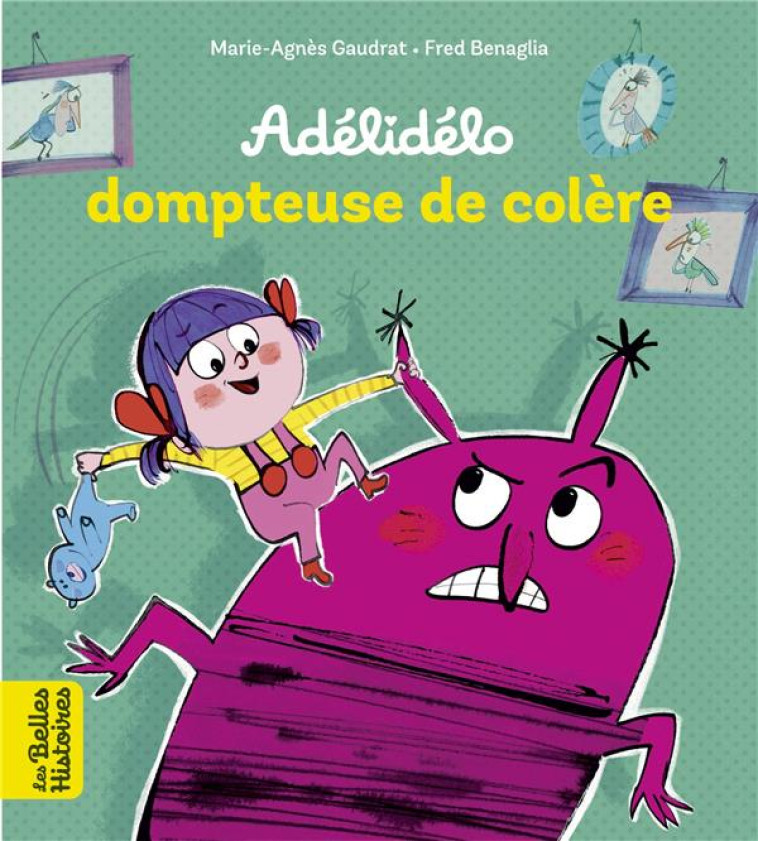 ADELIDELO DOMPTEUSE DE COLERE ! - GAUDRAT MARIE-AGNES - BAYARD JEUNESSE