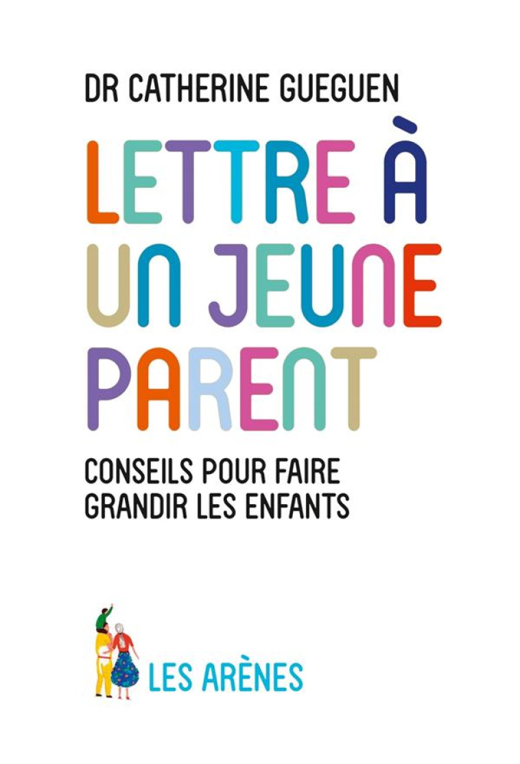 LETTRE A UN JEUNE PARENT - GUEGUEN CATHERINE - ARENES