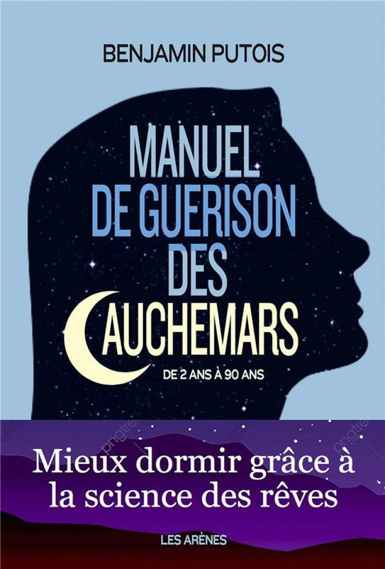 MANUEL DE GUERISON DES CAUCHEMARS - PUTOIS BENJAMIN - ARENES