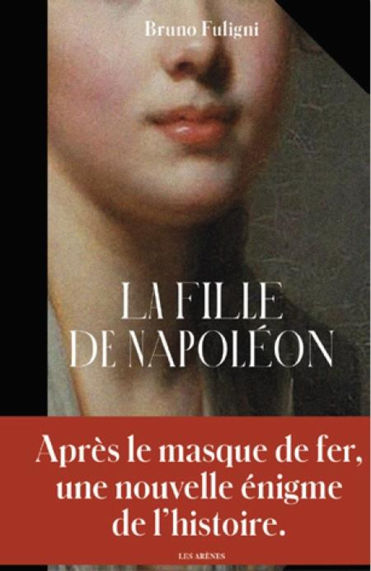 LA FILLE DE NAPOLEON - FULIGNI BRUNO - ARENES