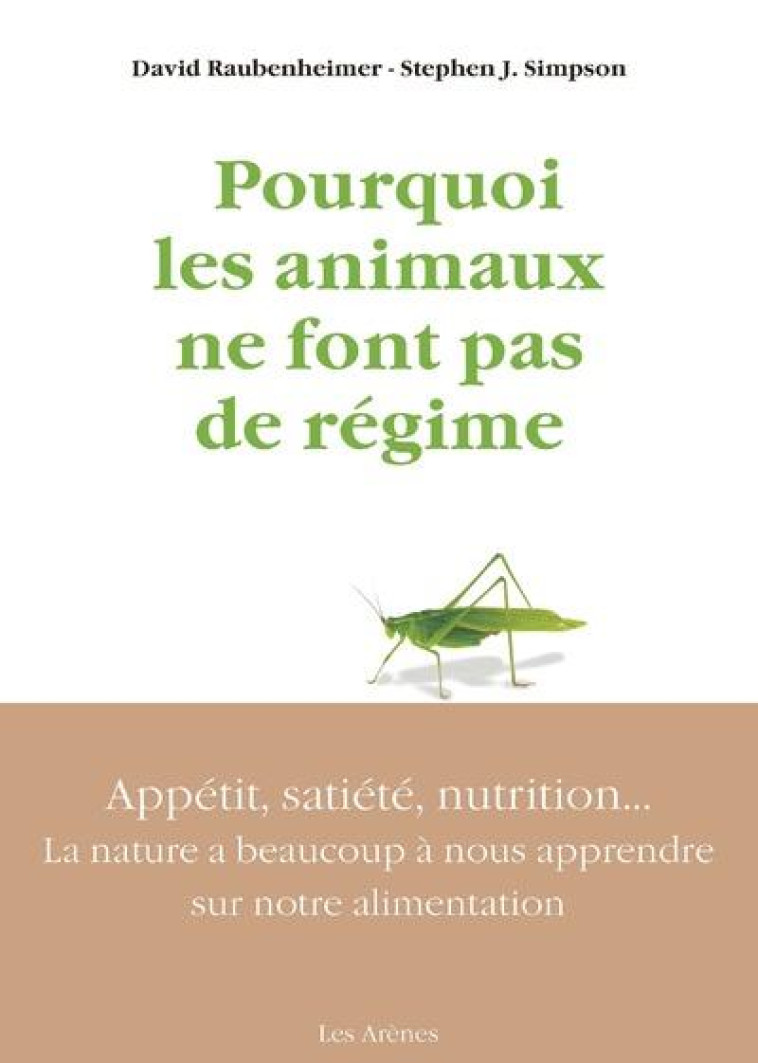 POURQUOI LES ANIMAUX NE FONT PAS DE REGIME - RAUBENHEIMER/SIMPSON - ARENES