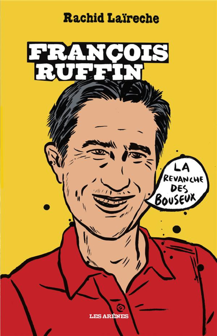 FRANCOIS RUFFIN, LA REVANCHE DES BOUSEUX - LAIRECHE RACHID - ARENES