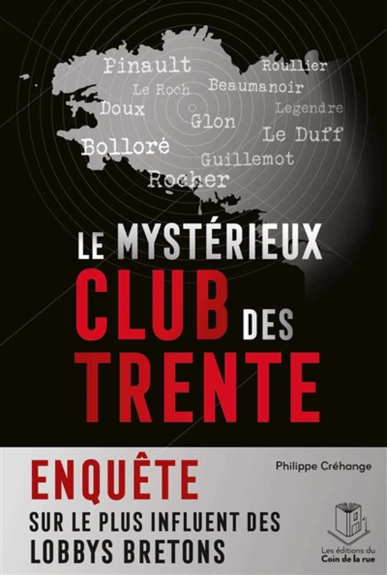 LE MYSTERIEUX CLUB DES TRENTE, ENQUETE SUR LE PLUS INFLUENT DES LOBBYS BRETONS - CREHANGE PHILIPPE - DU COIN RUE