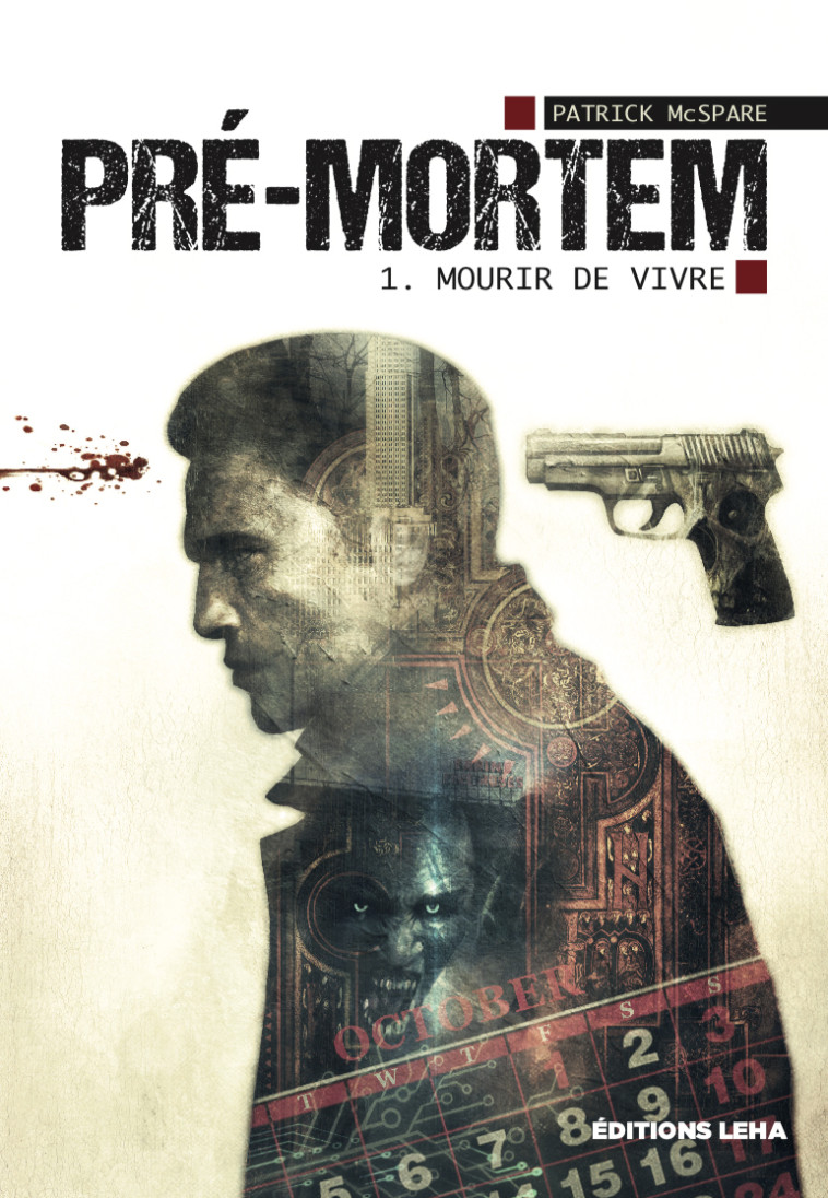 MOURIR DE VIVRE, PRE-MORTEM, TOME 1 - Patrick McSpare - LEHA