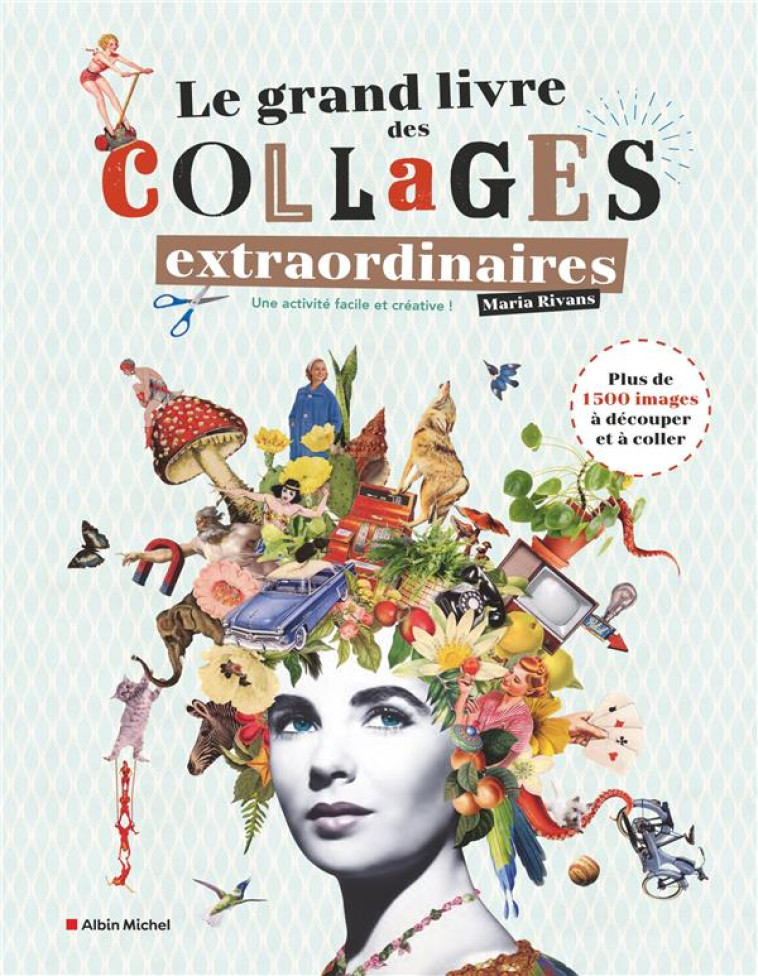 LE GRAND LIVRE DES COLLAGES EXTRAORDINAIRES - PLUS DE 1 500 IMAGES A DECOUPER ET A COLLER ! - RIVANS MARIA - NC