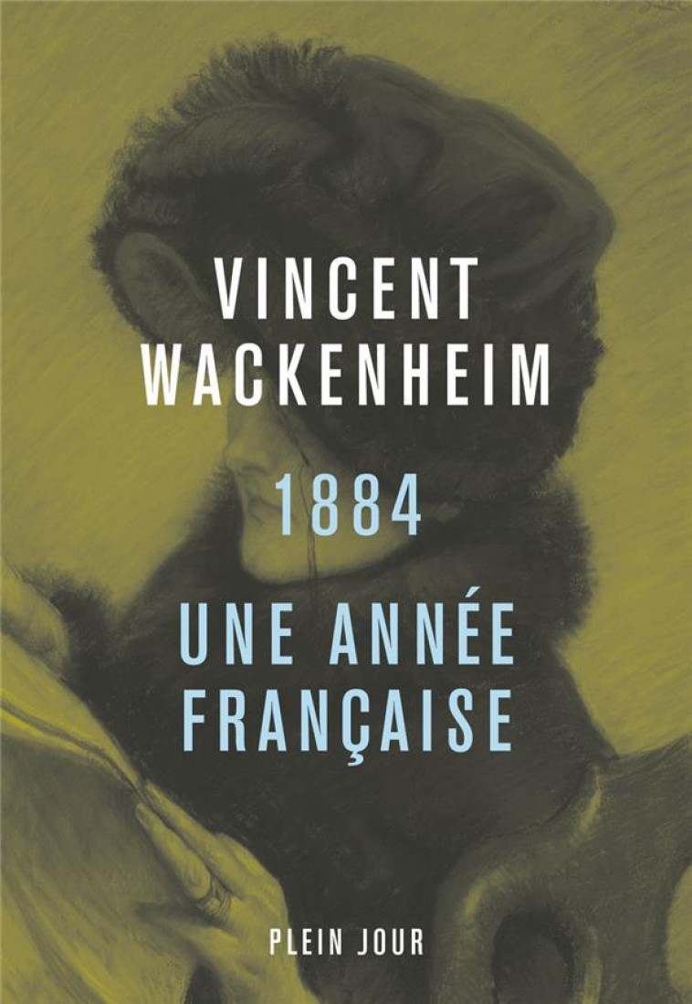 1884. UNE ANNEE FRANCAISE - WACKENHEIM VINCENT - PLEIN JOUR