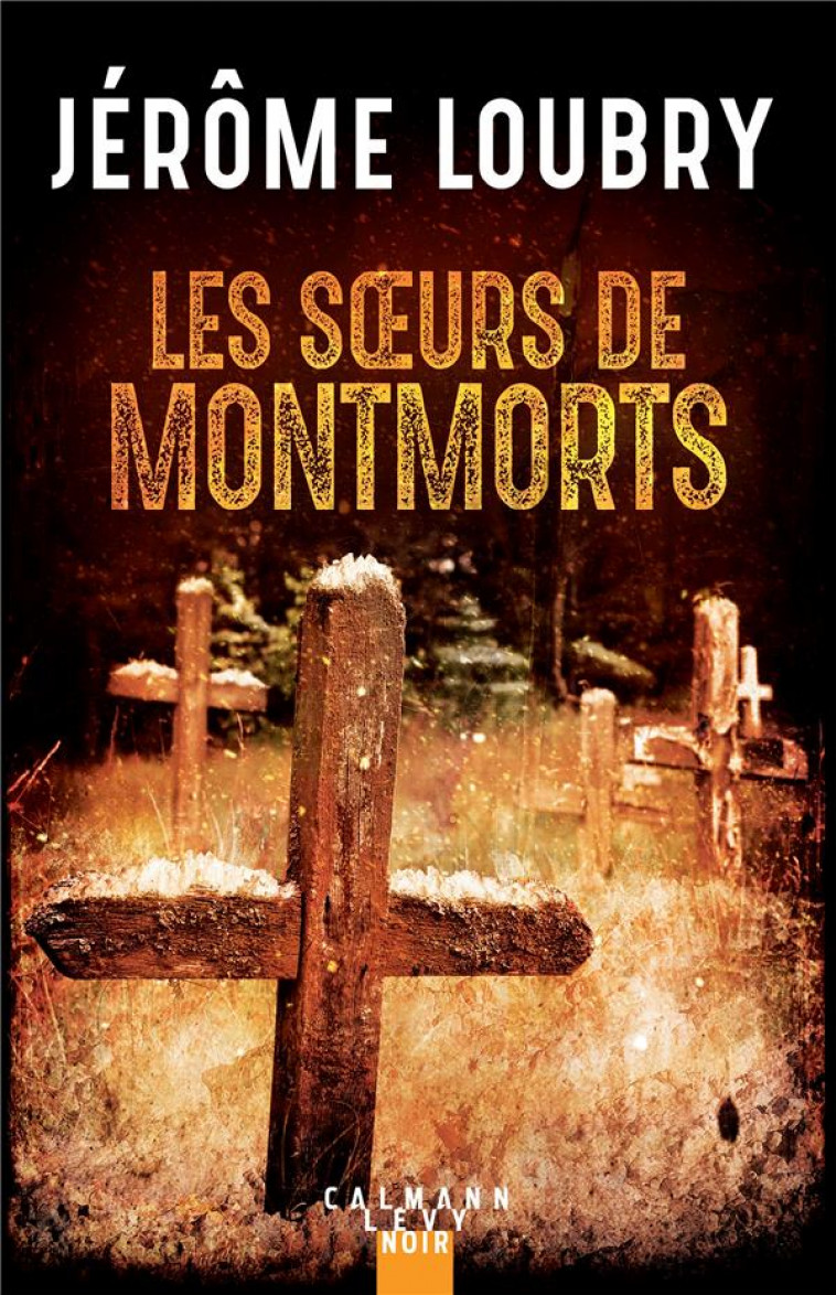 LES SOEURS DE MONTMORTS - LOUBRY JEROME - CALMANN-LEVY