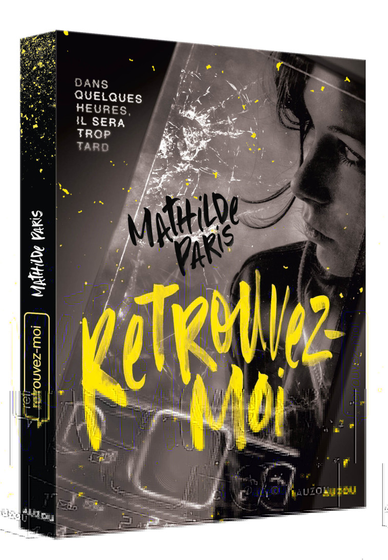 RETROUVEZ-MOI - DANS QUELQUES HEURES, IL SERA TROP TARD - Mathilde Paris, Myrtille Vardelle - AUZOU