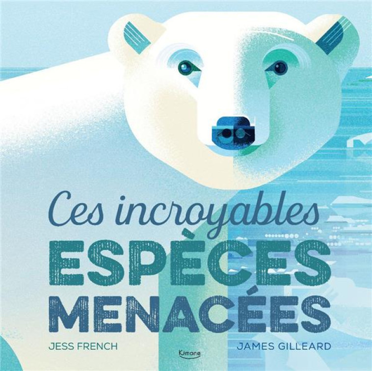 CES INCROYABLES ESPECES MENACEES - FRENCH JESS - KIMANE