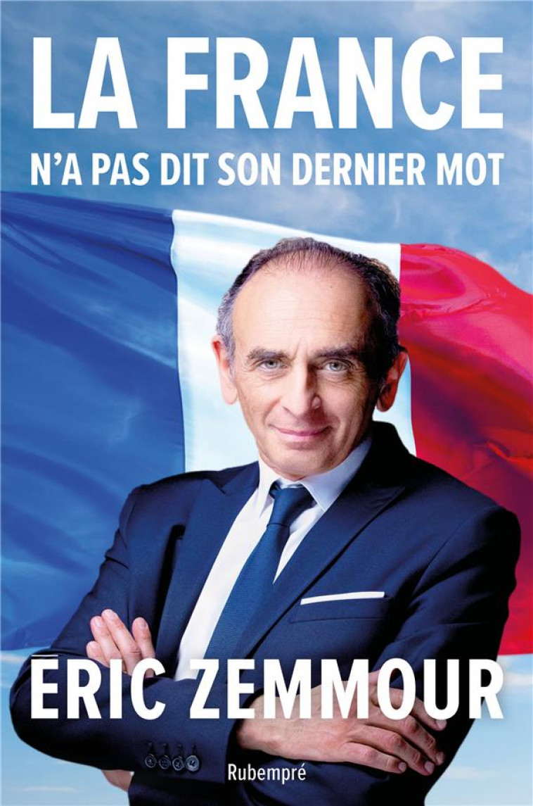 LA FRANCE N-A PAS DIT SON DERNIER MOT - ZEMMOUR ERIC - RUBEMPRE