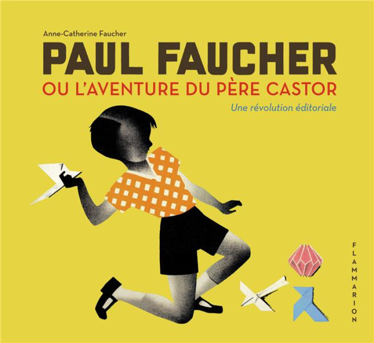 PAUL FAUCHER, OU L-AVENTURE DU PERE CASTOR - FAUCHER A C. - FLAMMARION