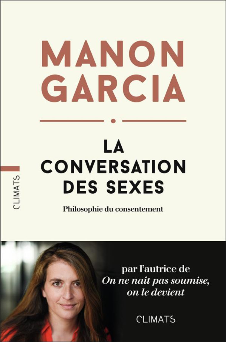 LA CONVERSATION DES SEXES - PHILOSOPHIE DU CONSENTEMENT - GARCIA MANON - FLAMMARION