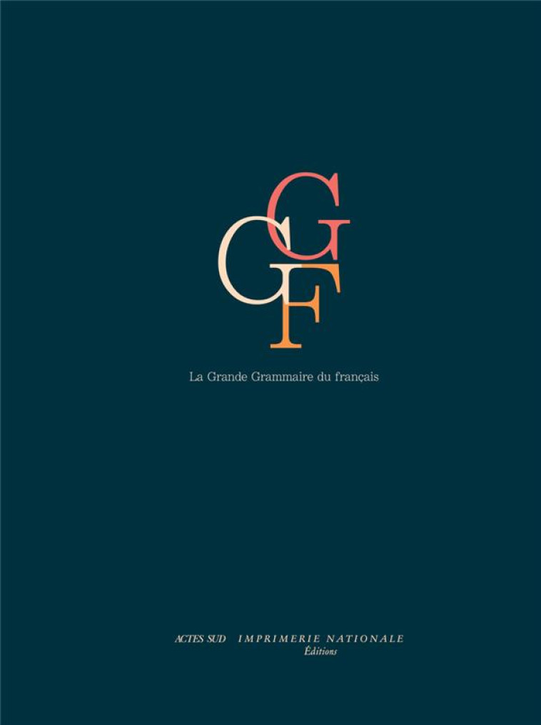 LA GRANDE GRAMMAIRE DU FRANCAIS - ABEILLE ANNE - ACTES SUD