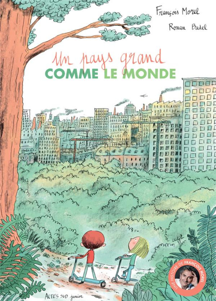 UN PAYS GRAND COMME LE MONDE - MOREL/BADEL - ACTES SUD