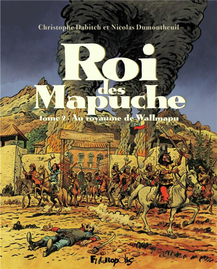 LE ROI DES MAPUCHES T02- AU ROYAUME DE WALLMAPU - DABITCH/DUMONTHEUIL - GALLISOL