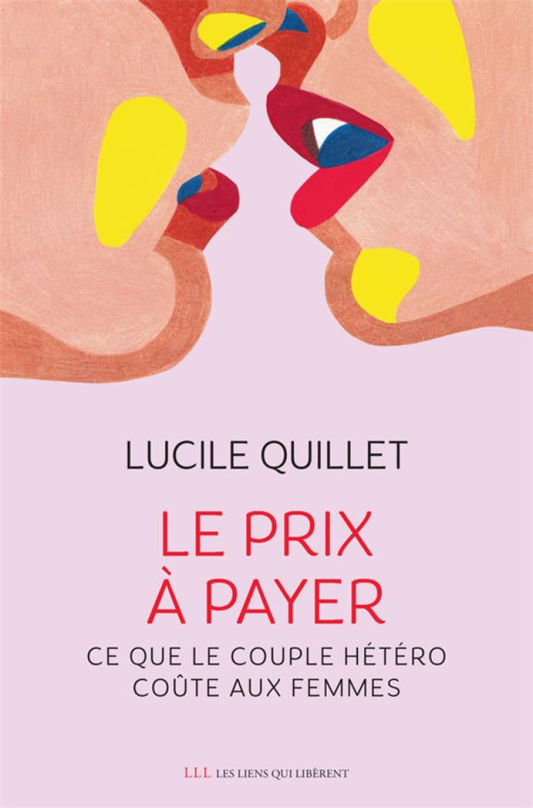 LE PRIX A PAYER - CE QUE LE COUPLE COUTE AUX FEMMES - QUILLET LUCILE - LIENS LIBERENT