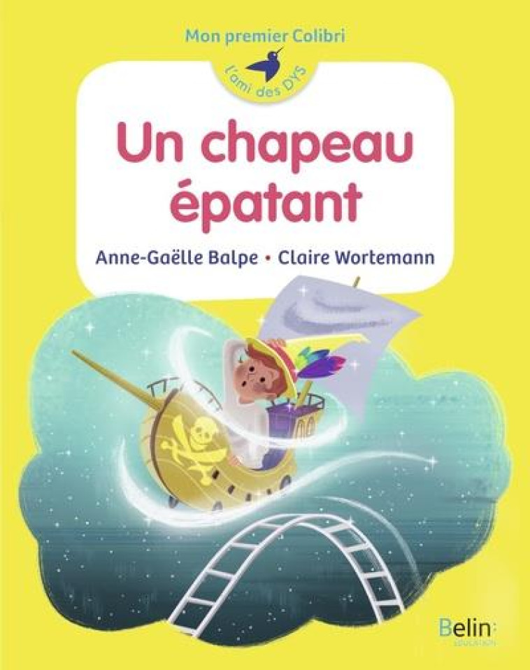 UN CHAPEAU EPATANT - MON PREMIER COLIBRI - BALPE/WORTEMANN - BELIN