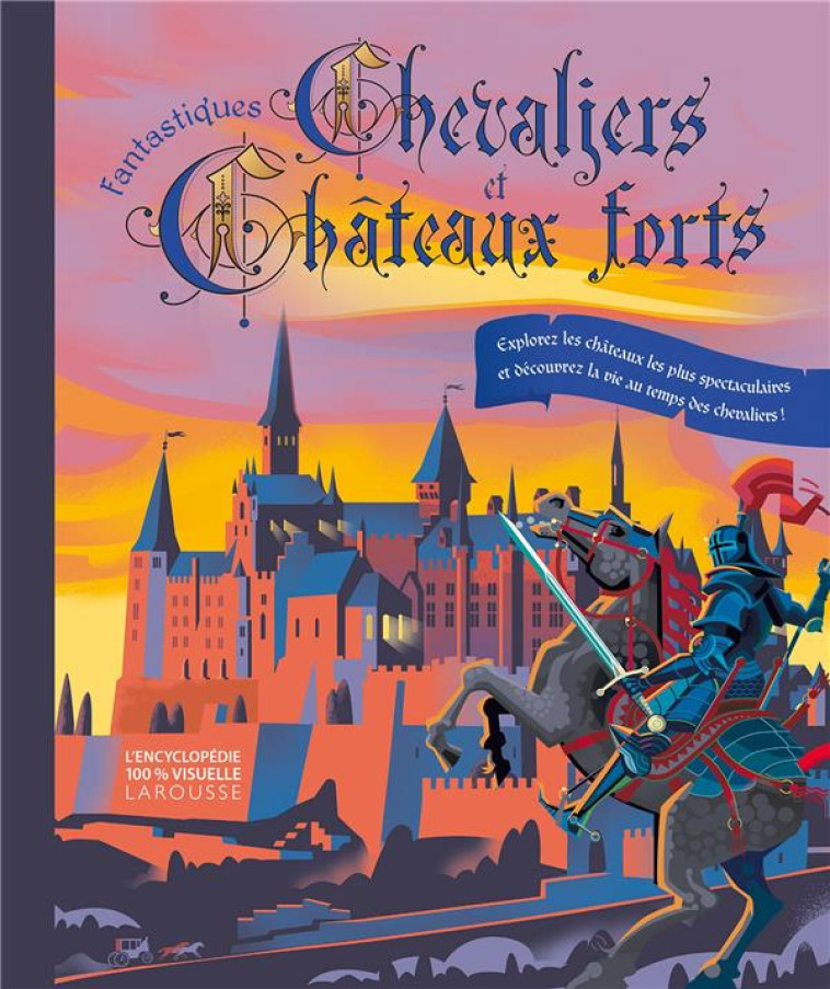 FANTASTIQUES CHEVALIERS ET CHATEAUX FORTS - COLLECTIF - LAROUSSE