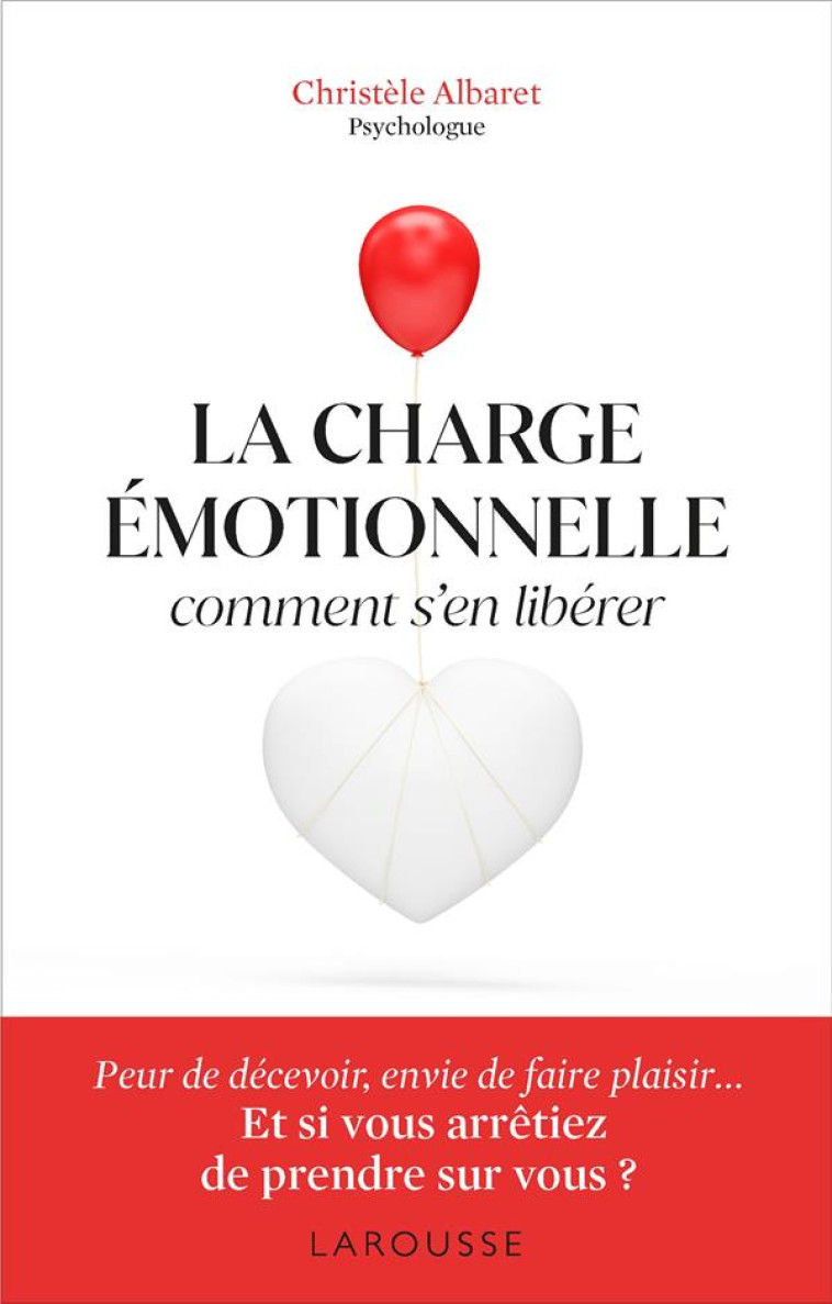 CHARGE EMOTIONNELLE - COMMENT S-EN LIBERER - ALBARET CHRISTELE - LAROUSSE