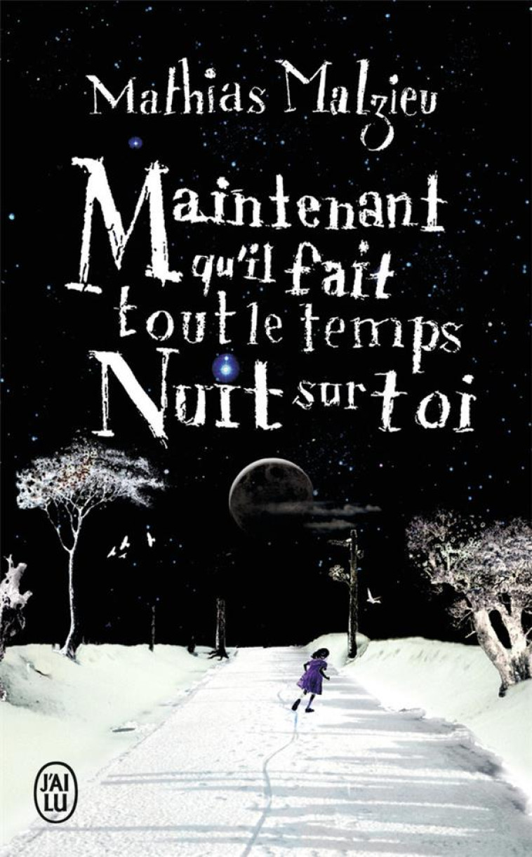 MAINTENANT QU-IL FAIT TOUT LE TEMPS NUIT SU R TOI - MALZIEU MATHIAS - J'AI LU