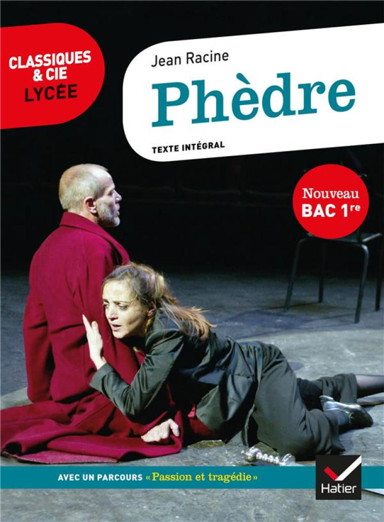 PHEDRE - SUIVI D UN PARCOURS D HISTOIRE LITTERAIRE SUR LA TRAGEDIE AU XVIIE SIECLE - RACINE - HATIER SCOLAIRE