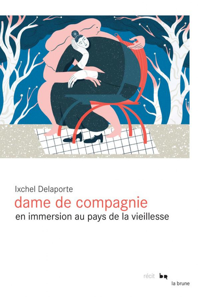 DAME DE COMPAGNIE - EN IMMERSION AU PAYS DE LA VIEILLESSE - DELAPORTE IXCHEL - ROUERGUE