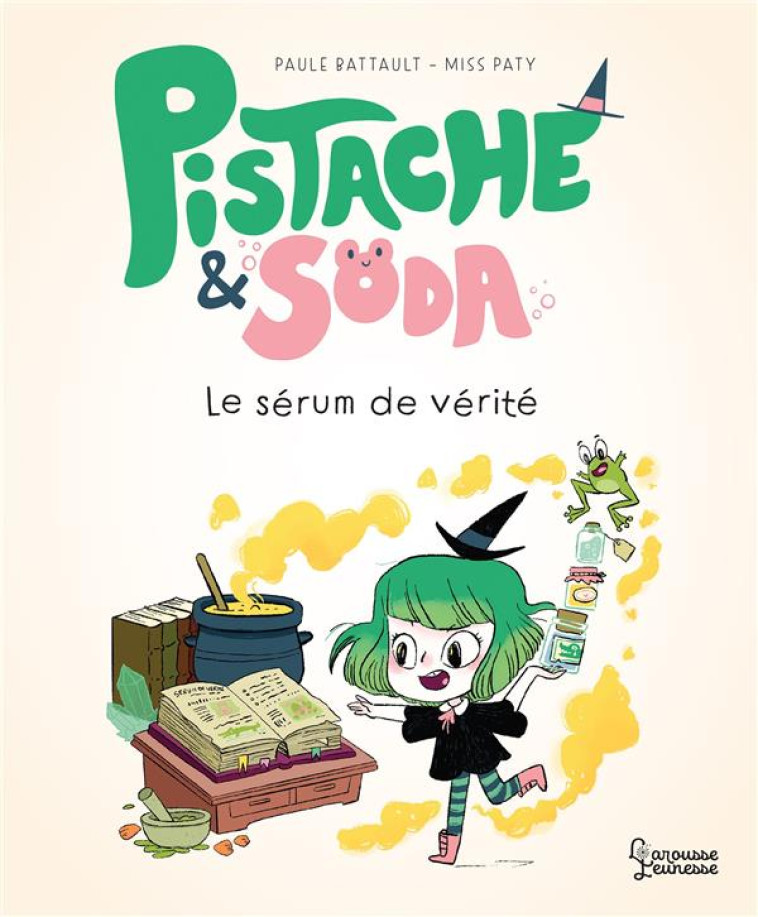 PISTACHE ET LE SERUM DE VERITE - BATTAULT/MISS PATY - LAROUSSE