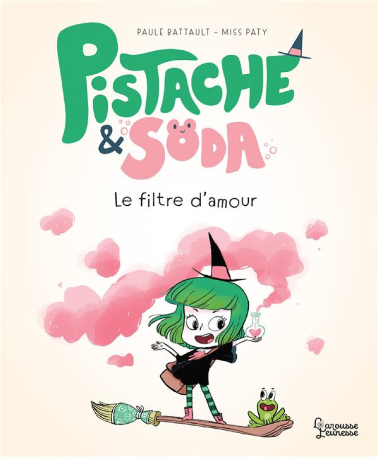 PISTACHE ET LE PHILTRE D-AMOUR - BATTAULT/MISS PATY - LAROUSSE