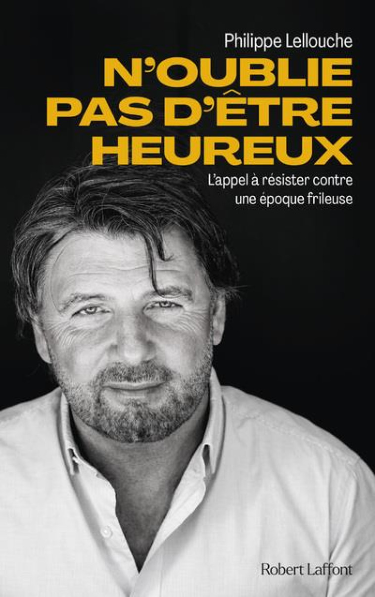 N-OUBLIE PAS D-ETRE HEUREUX ! - LELLOUCHE PHILIPPE - ROBERT LAFFONT