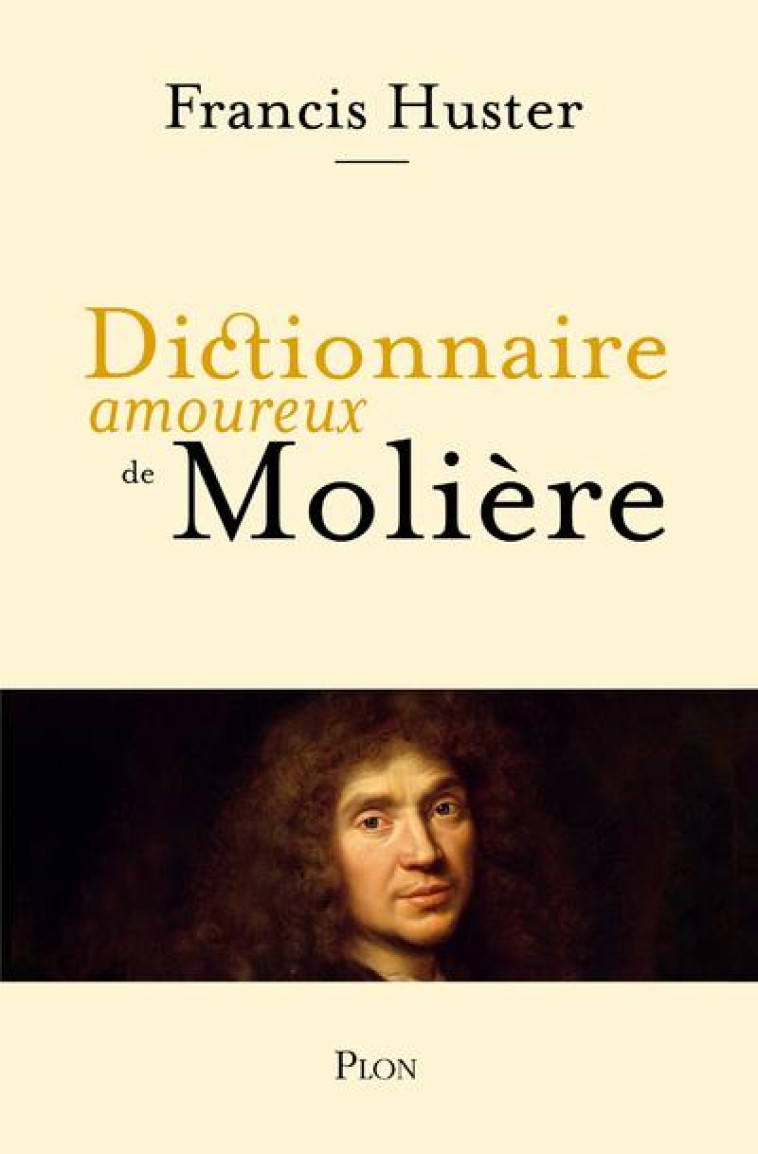 DICTIONNAIRE AMOUREUX DE MOLIERE - HUSTER/BOULDOUYRE - PLON