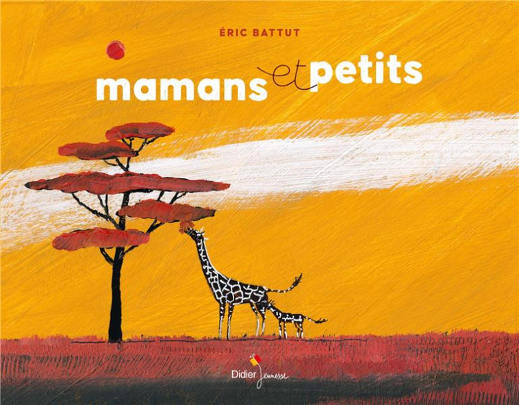 MAMANS ET PETITS - BATTUT ERIC - DIDIER