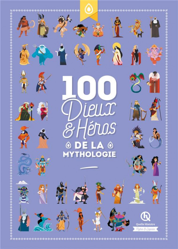 100 DIEUX ET HEROS DE LA MYTHOLOGIE - XXX - QUELLE HISTOIRE